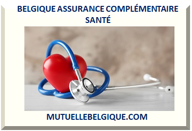 BELGIQUE ASSURANCE COMPLÉMENTAIRE SANTÉ